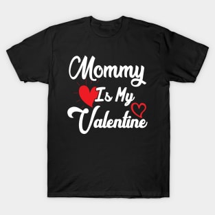 Mommy is my Valentine T-Shirt